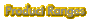 Product Ranges